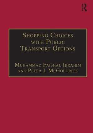 Muhammad Faishal Ibrahim, Peter J. McGoldrick - Shopping Choices with Public Transport Options, Inbunden