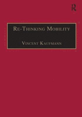 Vincent Kaufmann - Re-Thinking Mobility, Inbunden