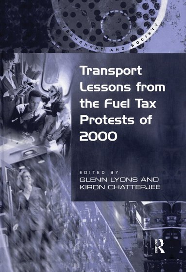 Kiron Chatterjee, Glenn Lyons - Transport Lessons from the Fuel Tax Protests of 2000, Inbunden