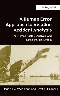 Douglas A. Wiegmann, Scott A. Shappell - Human Error Approach to Aviation Accident Analysis, Inbunden