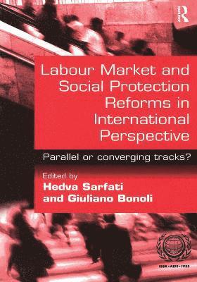 Giuliano Bonoli, Hedva Sarfati - Labour Market and Social Protection Reforms in International Perspective, Häftad