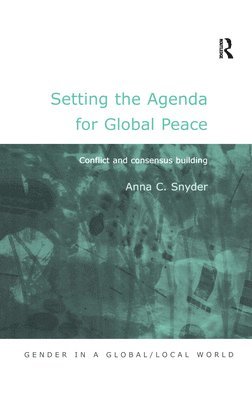 Anna C. Snyder - Setting the Agenda for Global Peace, Inbunden