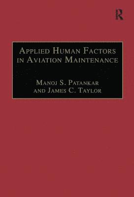 Manoj S. Patankar, James C. Taylor - Applied Human Factors in Aviation Maintenance, Inbunden