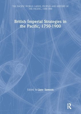 bokomslag British Imperial Strategies in the Pacific, 1750-1900