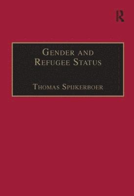 Thomas Spijkerboer - Gender and Refugee Status, Inbunden