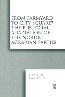 bokomslag From Farmyard to City Square?  The Electoral Adaptation of the Nordic Agrarian Parties