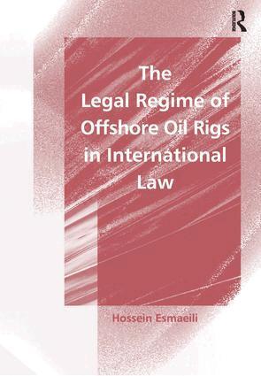 Hossein Esmaeili - Legal Regime of Offshore Oil Rigs in International Law, Inbunden