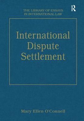 Mary Ellen O'Connell - International Dispute Settlement, Inbunden