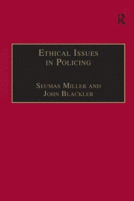 Seumas Miller, John Blackler - Ethical Issues in Policing, Inbunden