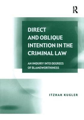 Itzhak Kugler - Direct and Oblique Intention in the Criminal Law, Inbunden