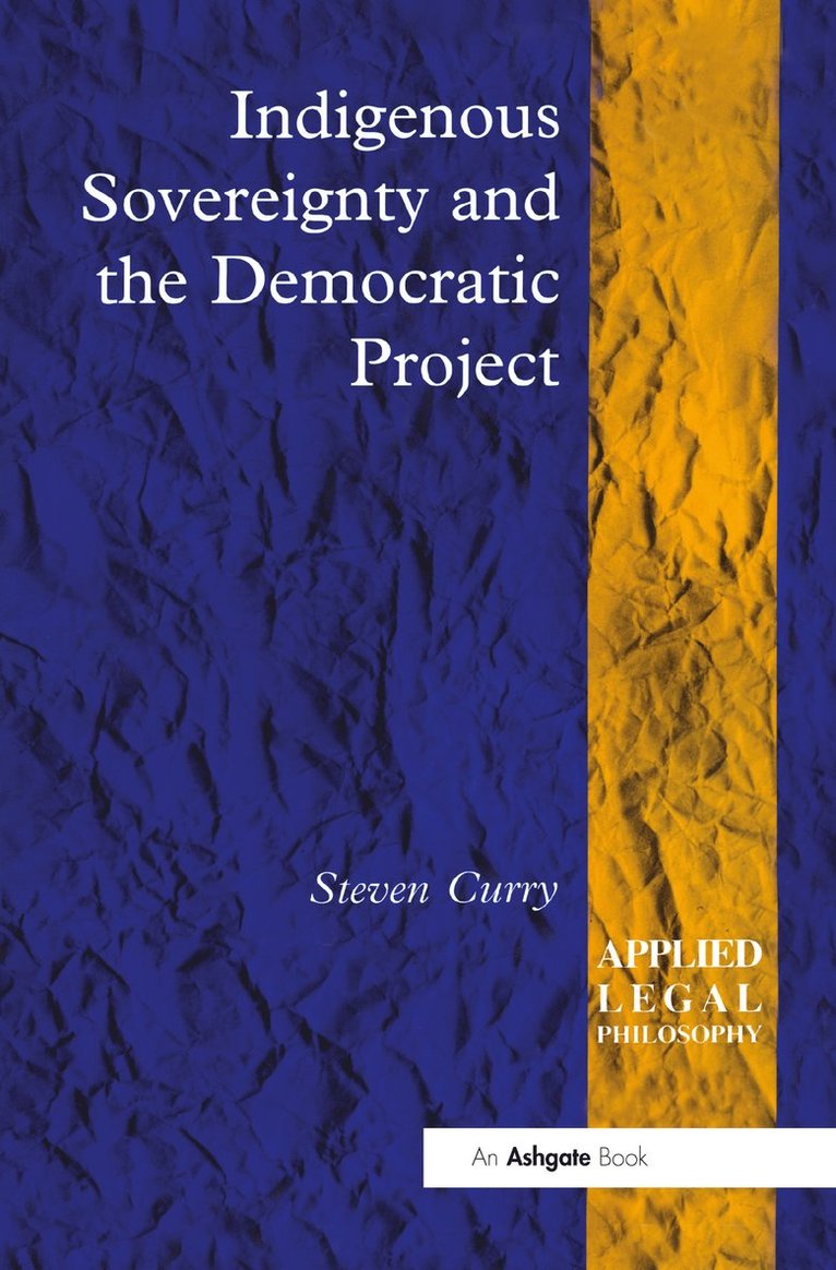 Steven Curry - Indigenous Sovereignty and the Democratic Project, Inbunden