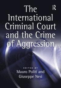 bokomslag The International Criminal Court and the Crime of Aggression