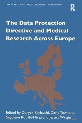 D. Townend, J. Wright, D. Beyleveld - Data Protection Directive and Medical Research Across Europe, Inbunden