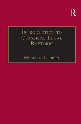 Michael H. Frost - Introduction to Classical Legal Rhetoric, Inbunden
