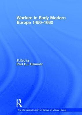 Paul E.J. Hammer, Paul E. J. Hammer - Warfare in Early Modern Europe 1450–1660, Inbunden