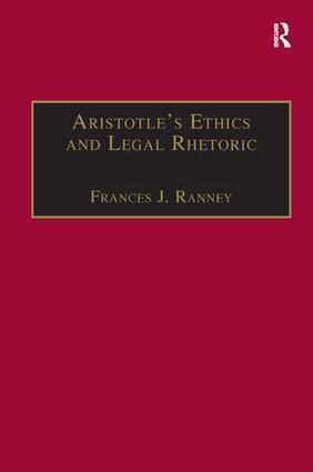 Frances J. Ranney - Aristotle's Ethics and Legal Rhetoric, Inbunden