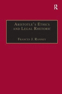 Frances J. Ranney - Aristotle's Ethics and Legal Rhetoric, Inbunden