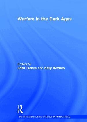 Kelly DeVries, John France - Warfare in the Dark Ages, Inbunden