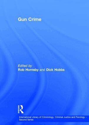 Dick Hobbs, Rob Hornsby - Gun Crime, Inbunden