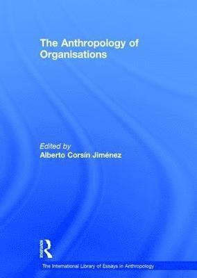 The Anthropology of Organisations 1