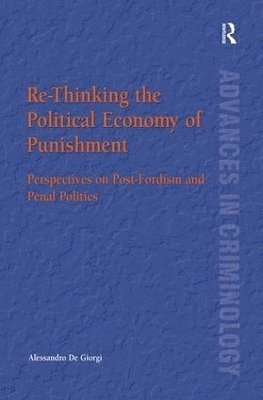 Alessandro De Giorgi - Re-Thinking the Political Economy of Punishment, Inbunden