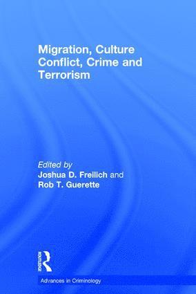 Rob T. Guerette, Joshua D. Freilich - Migration, Culture Conflict, Crime and Terrorism, Inbunden