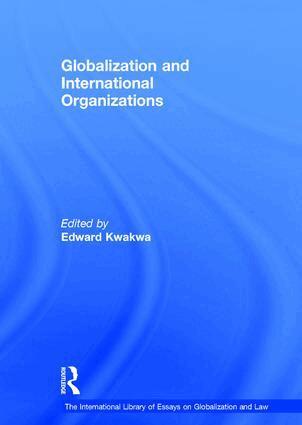Edward Kwakwa - Globalization and International Organizations, Inbunden