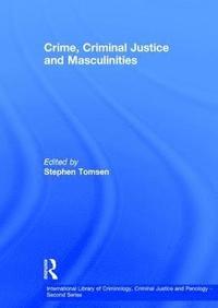 bokomslag Crime, Criminal Justice and Masculinities