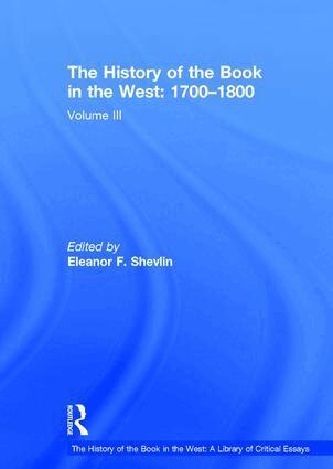 Eleanor F. Shevlin - History of the Book in the West: 1700–1800, Inbunden