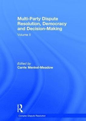 Multi-Party Dispute Resolution, Democracy and Decision-Making 1