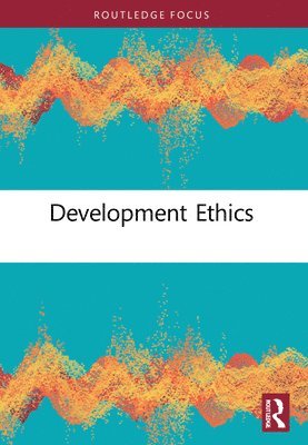 Asuncion Lera St. Clair, Asuncion Lera St Clair, Des Gasper - Development Ethics, Inbunden