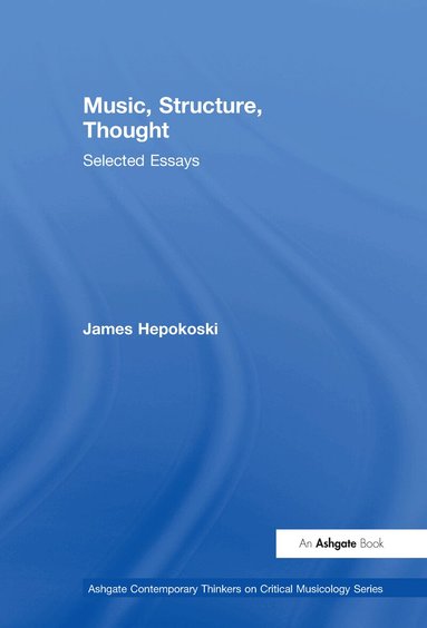 James Hepokoski - Music, Structure, Thought: Selected Essays, Inbunden