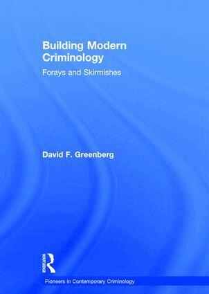 David F. Greenberg - Building Modern Criminology, Inbunden