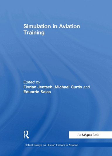 Florian Jentsch, Michael Curtis - Simulation in Aviation Training, Inbunden