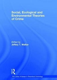 bokomslag Social, Ecological and Environmental Theories of Crime