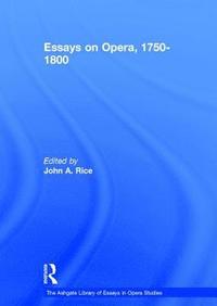 bokomslag Essays on Opera, 1750-1800