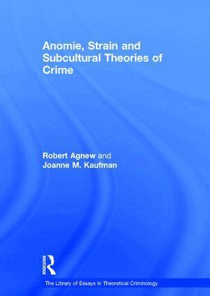 Joanne M. Kaufman, Robert Agnew - Anomie, Strain and Subcultural Theories of Crime, Inbunden