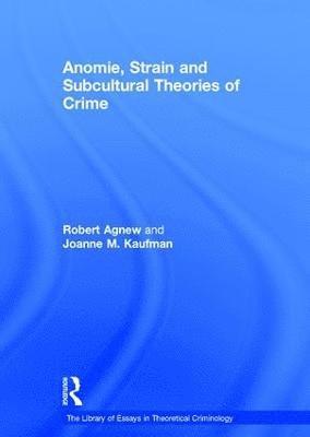 Anomie, Strain and Subcultural Theories of Crime 1