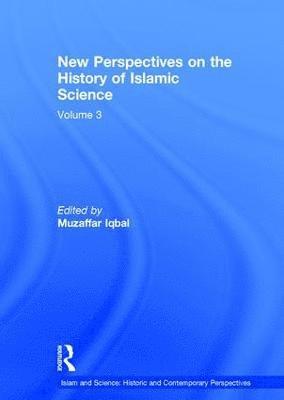 Muzaffar Iqbal - New Perspectives on the History of Islamic Science, Inbunden