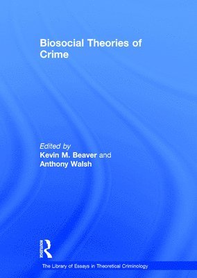 Kevin M. Beaver, Anthony Walsh - Biosocial Theories of Crime, Inbunden