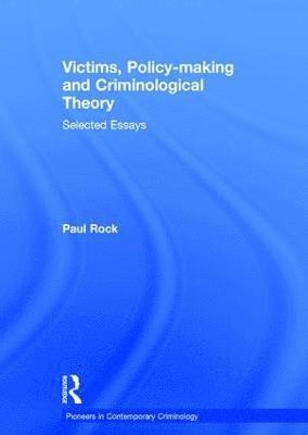 Paul Rock - Victims, Policy-making and Criminological Theory, Inbunden