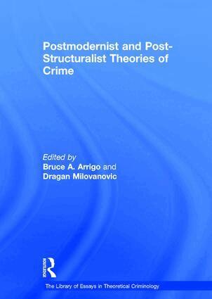 agan Milovanovic, Bruce A. Arrigo - Postmodernist and Post-Structuralist Theories of Crime, Inbunden