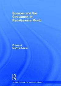 bokomslag Sources and the Circulation of Renaissance Music