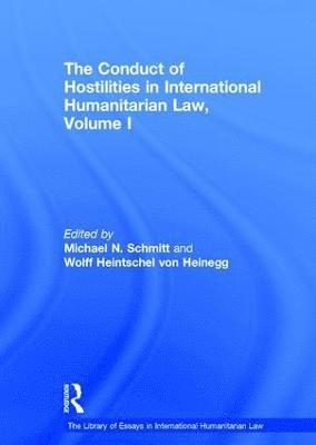 The Conduct of Hostilities in International Humanitarian Law, Volume I 1