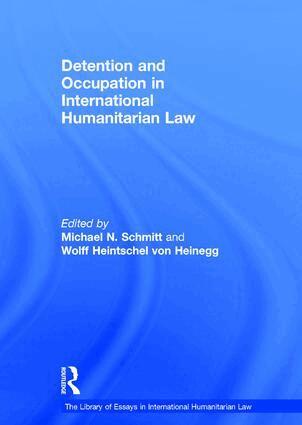 Wolff Heintschel von Heinegg, Wolff Heintschel von Heinegg, Michael N. Schmitt - Detention and Occupation in International Humanitarian Law, Inbunden