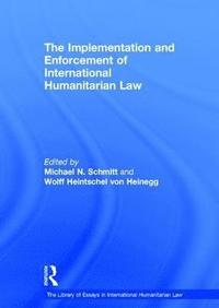 bokomslag The Implementation and Enforcement of International Humanitarian Law