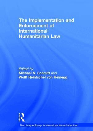 Wolff Heintschel von Heinegg, Michael N. Schmitt - Implementation and Enforcement of International Humanitarian Law, Inbunden