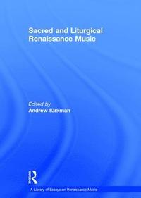 bokomslag Sacred and Liturgical Renaissance Music