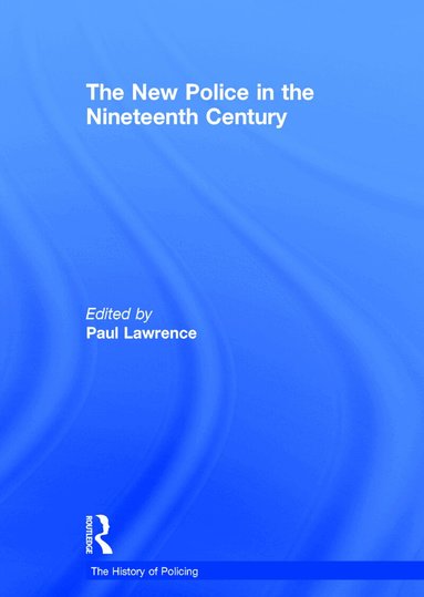 Paul Lawrence - New Police in the Nineteenth Century, Inbunden