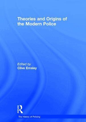 Clive Emsley - Theories and Origins of the Modern Police, Inbunden